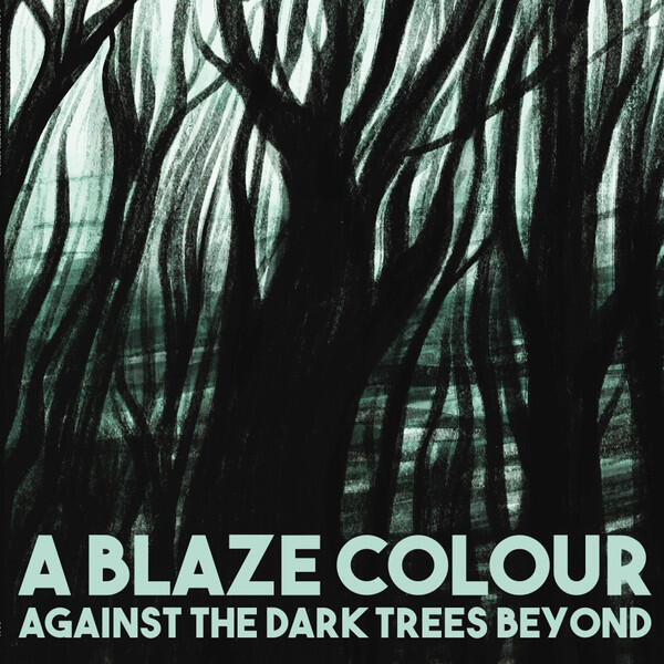 Cover of vinyl record AGAINST THE DARK TREES BEYOND by artist A BLAZE COLOUR