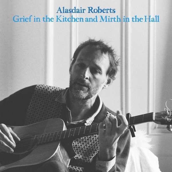 Cover of vinyl record GRIEF IN THE KITCHEN AND MIRTH IN THE HALL by artist ROBERTS, ALASDAIR