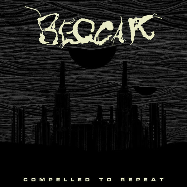 Cover of vinyl record COMPELLED TO REPEAT by artist BEGGAR