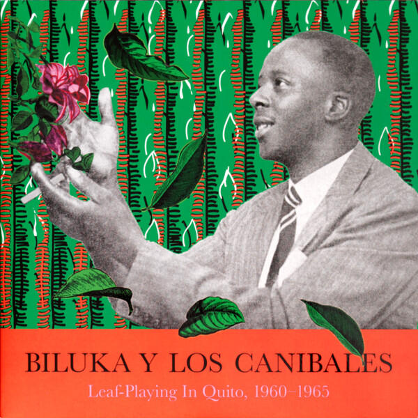Cover of vinyl record LEAF-PLAYING IN QUITO 1960-1965 by artist BILUKA Y LOS CANIBALES