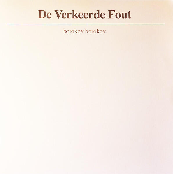 Cover of vinyl record DE VERKEERDE FOUT by artist BOROKOV BOROKOV