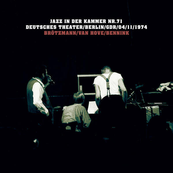 Cover of vinyl record Jazz In Der Kammer Nr.71 (Deutsches Theater / Berlin / GDR / 04 / 11 / 1974) by artist BROTZMANN/BENNINK/VAN HOVE