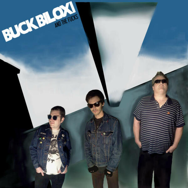 Cover of vinyl record BUCK BILOXI AND THE FUCKS by artist BILOXI, BUCK & THE FUCKS