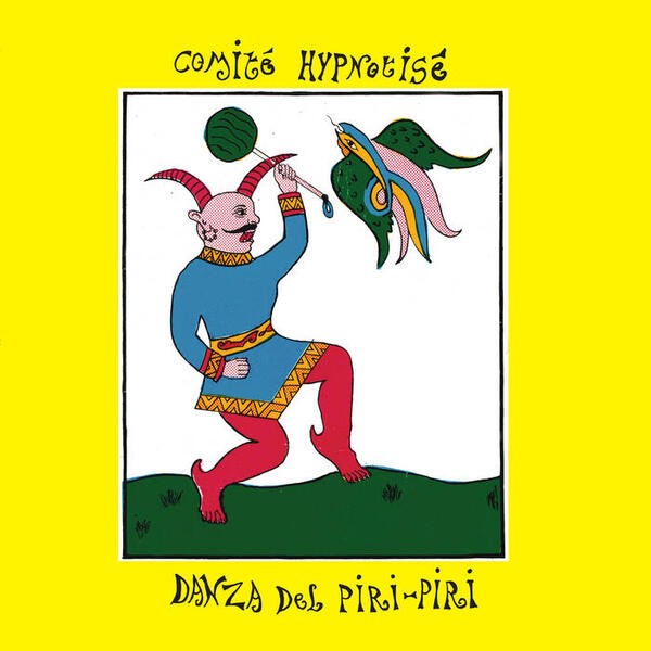 Cover of vinyl record DANZA DEL PIRI-PIRI by artist COMITE HYPNOTISE