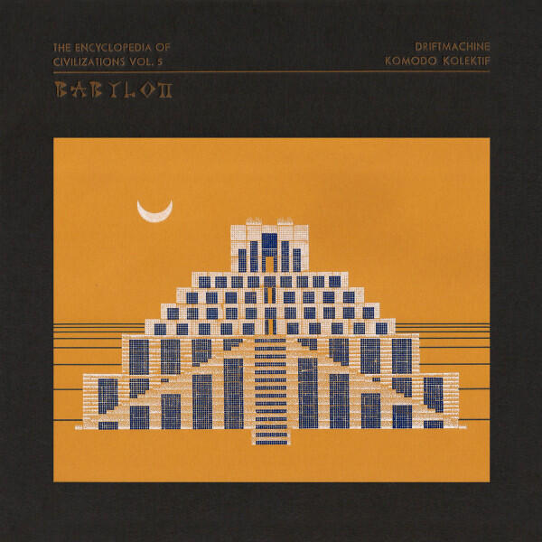 Cover of vinyl record The Encyclopedia of Civilizations Vol. 5: Babylon by artist DRIFTMACHINE / KOMODO KOLEKTIF