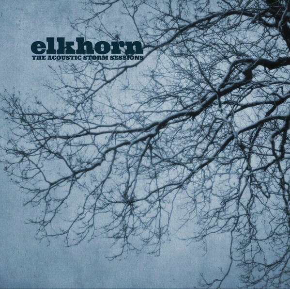 Cover of vinyl record THE ACOUSTIC STORM SESSIONS by artist ELKHORN