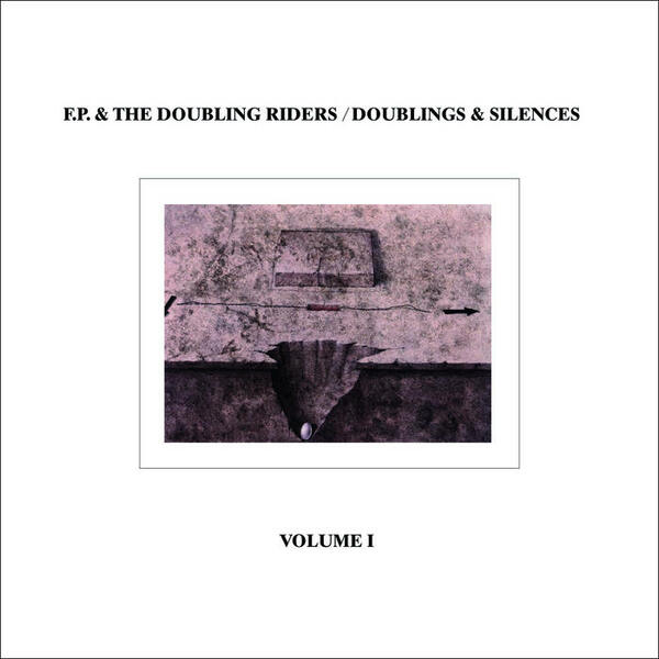 Cover of vinyl record DOUBLINGS & SILENCES VOLUME I by artist F.P. & THE DOUBLING RIDER