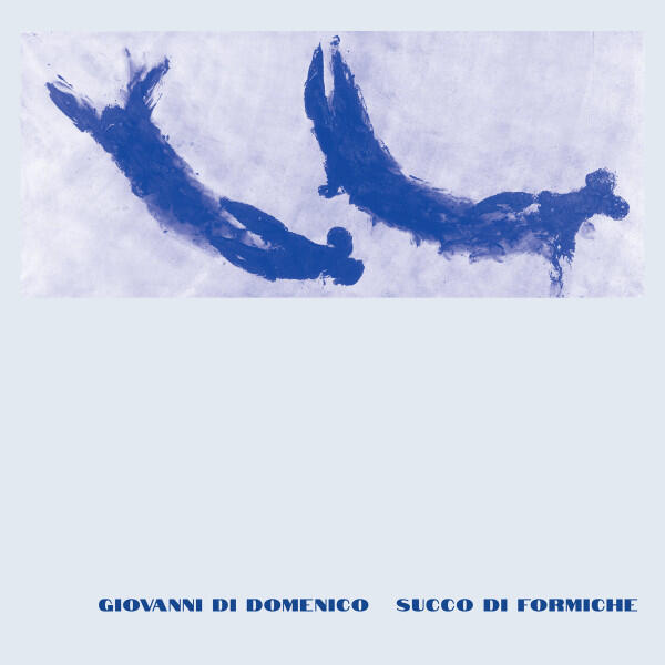 Cover of vinyl record Succo Di Formiche by artist DOMENICO, GIOVANNI DI