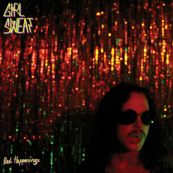 Cover of vinyl record BAD HAPPENINGS by artist GIRL SWEAT