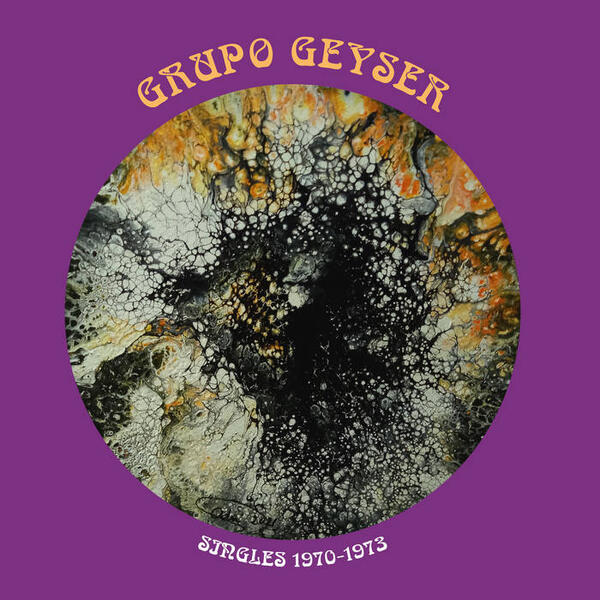 Cover of vinyl record SINGLES 1970-1973 by artist GRUPO GEYSER