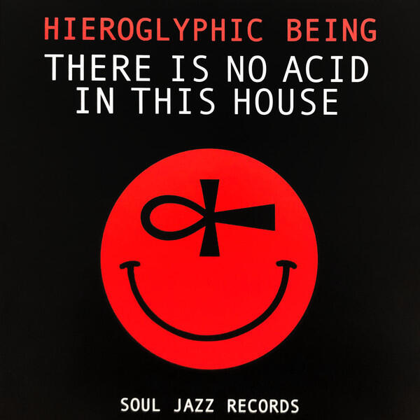 Cover of vinyl record THERE IS NO ACID IN THIS HOUSE by artist HIEROGLYPHIC BEING & SARA