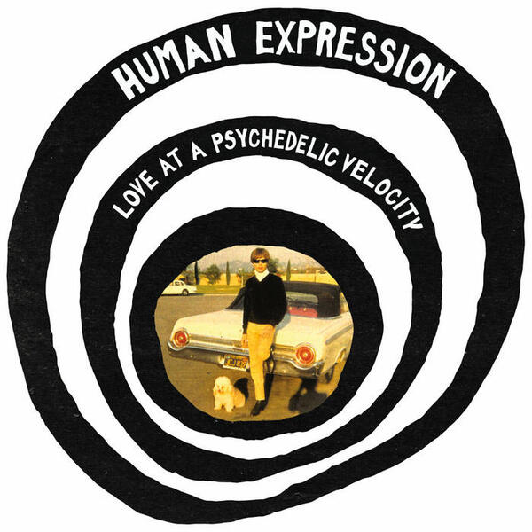 Cover of vinyl record lOVE AT A PSYCHEDELIC VELOCITY by artist HUMAN EXPRESSION