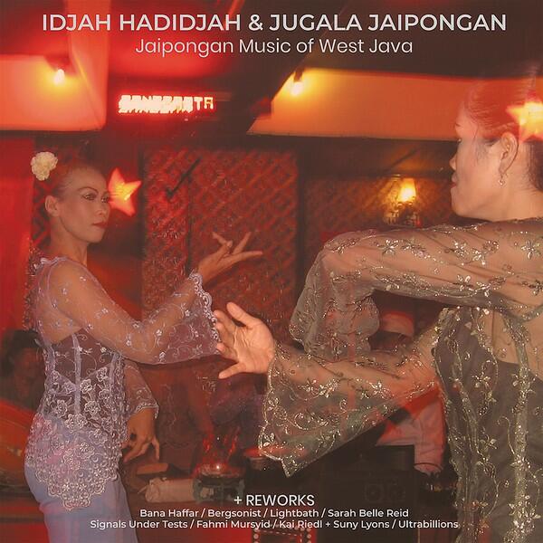 Cover of vinyl record JAIPONGAN MUSIC OF WEST JAVA by artist HADIDJAH, IDJAH