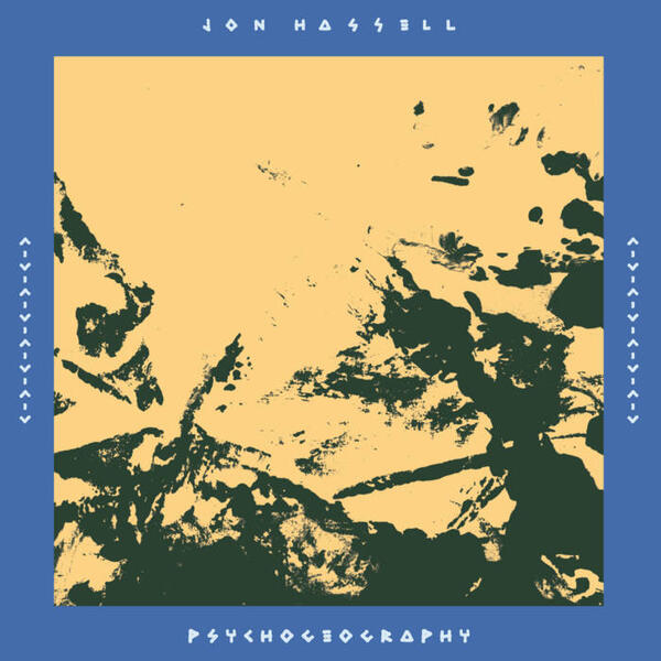 Cover of vinyl record PSYCHOGEOGRAPHY by artist HASSELL, JON