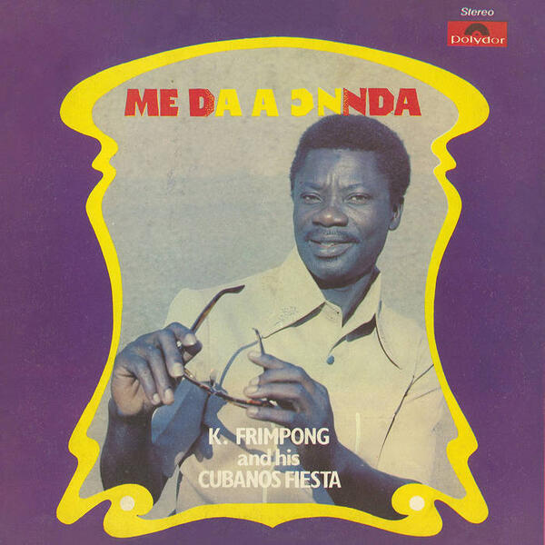 Cover of vinyl record ME DA A ONNDA by artist FRIMPONG, K. & HIS CUBANOS FIESTA