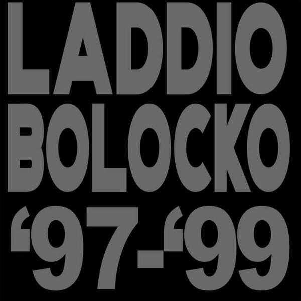 Cover of vinyl record Laddio Bolocko '97-'99 by artist LADDIO BOLOCKO