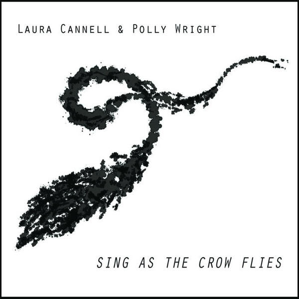Cover of vinyl record SING AS THE CROW FLIES by artist CANNELL, LAURA & POLLY WRIGHT