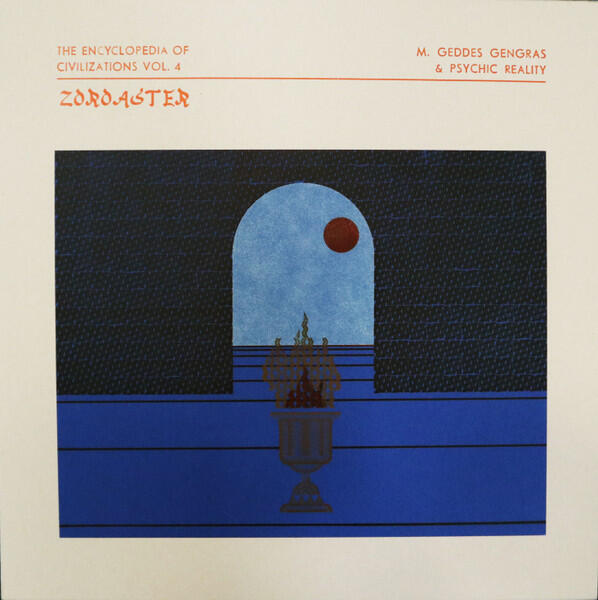 Cover of vinyl record THE ENCYCLOPEDIA OF CIVILIZATION VOL. 4 - ZOROASTER by artist M. GEDDES GENGRAS & PSYCHIC REALITY