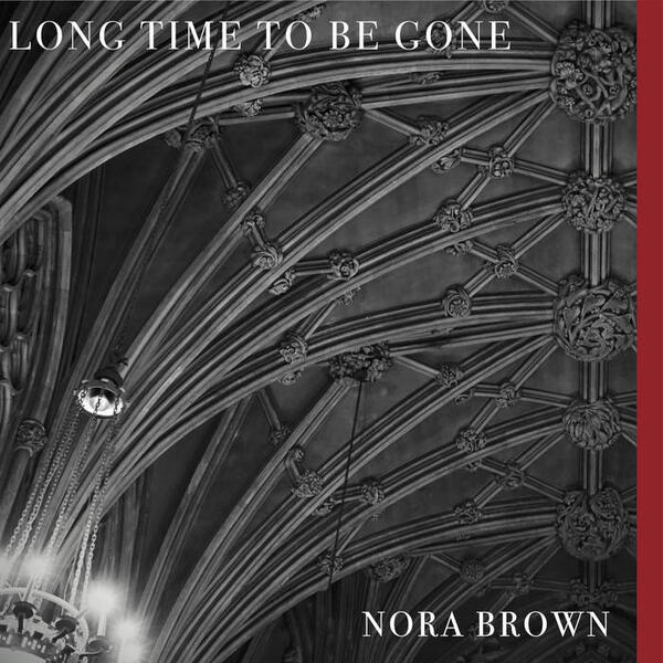 Cover of vinyl record LONG TIME TO BE GONE by artist BROWN, NORA