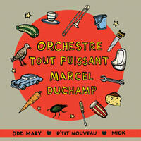 Cover of vinyl record Odd Mary ❤ P'tit Nouveau ❤ Mick by artist ORCHESTRE TOUT PUISSANT MARCEL DUCHAMP