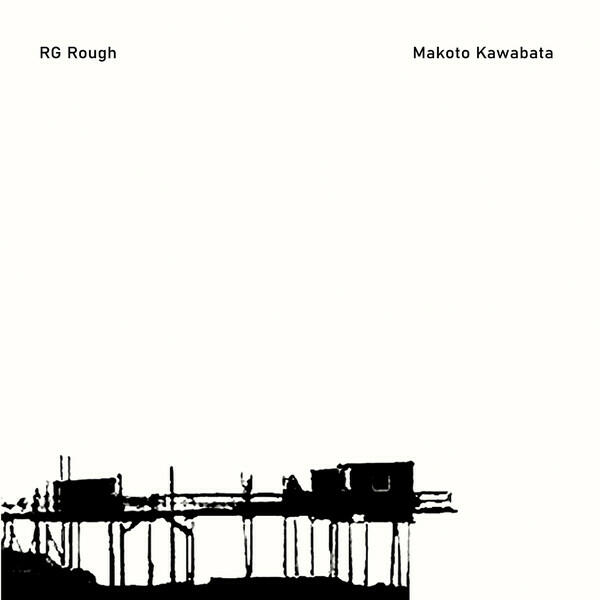 Cover of vinyl record MAKOTO KAWABATA & RG ROUGH by artist KAWABATA, MAKOTO & RG. ROUGH