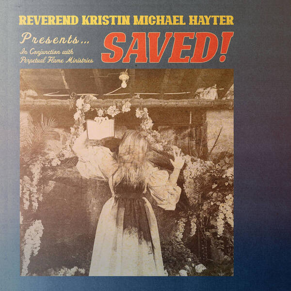 Cover of vinyl record SAVED! by artist REVEREND KRISTIN MICHAEL HAYTER