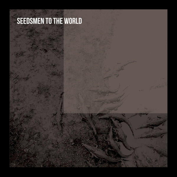 Cover of vinyl record SEEDSMEN TO THE WORLD by artist SEEDSMEN TO THE WORLD