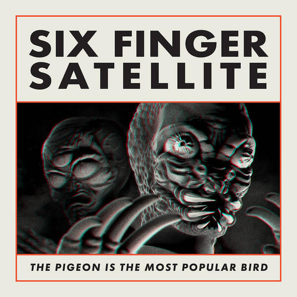 Cover of vinyl record THE PIGEON IS THE MOST POPULAR BIRD by artist SIX FINGER SATELLITE