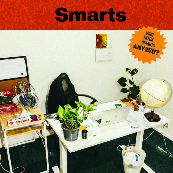 Cover of vinyl record WHO NEEDS SMARTS, ANYWAY? by artist SMARTS