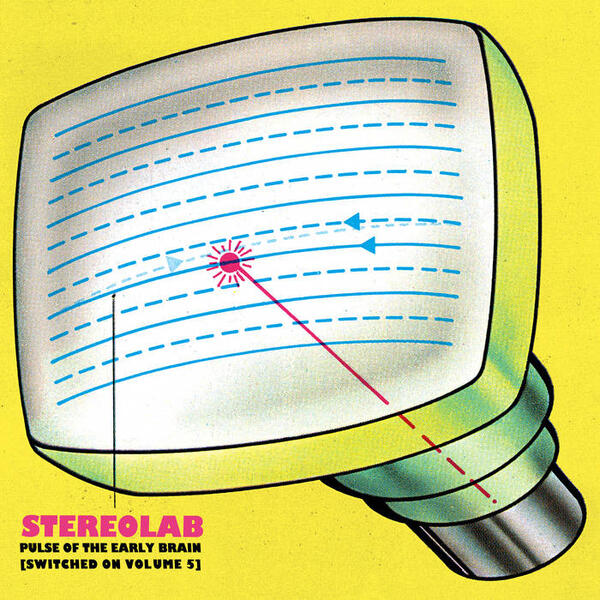 Cover of vinyl record Pulse Of The Early Brain (Switched On Volume 5) by artist STEREOLAB