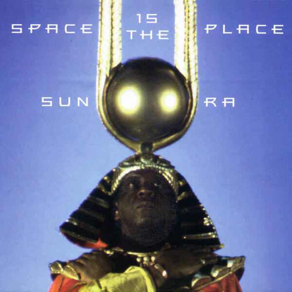 Cover of vinyl record SPACE IS THE PLACE by artist SUN RA