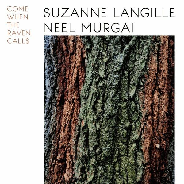 Cover of vinyl record COME WHEN THE RAVEN CALLS by artist LANGILLE, SUZANNE & MURGAI, NEEL