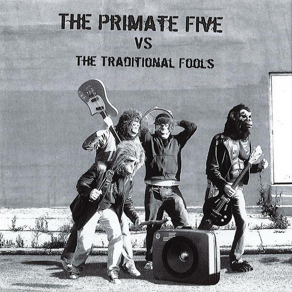 Cover of vinyl record The Primate Five vs The Traditional Fools by artist THE PRIMATE FIVE VS THE TRADITIONAL FOOLS