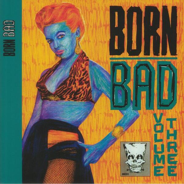 Cover of vinyl record BORN BAD - VOLUME THREE by artist VARIOUS ARTISTS