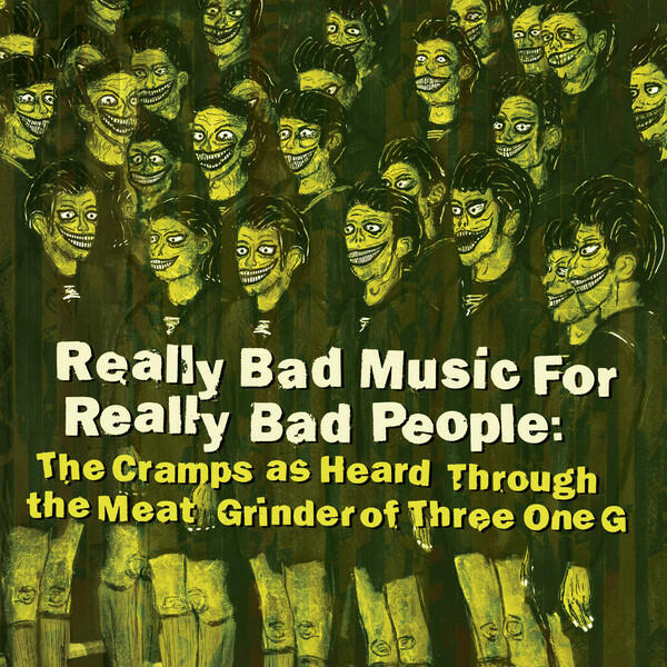 Cover of vinyl record REALLY BAD MUSIC FOR REALLY  BAD PEOPLE: THE CRAMPS AS HEARD THROUGH THE MEAT GRINDER OF THREE ONE G: by artist CRAMPS.=TRIB=