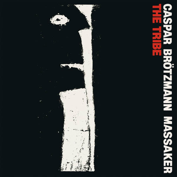 Cover of vinyl record the TRIBE by artist brotzmann, caspar -massaker