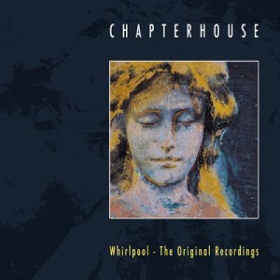 Cover of vinyl record WHIRLPOOL: - THE. original recordings by artist CHAPTERHOUSE