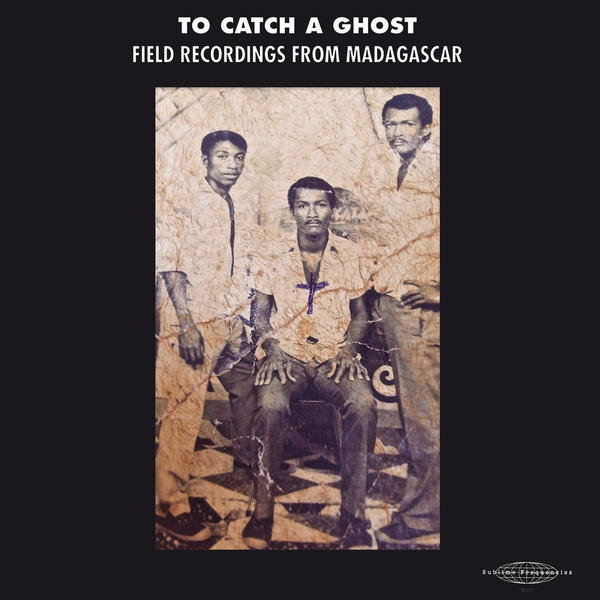 Cover of vinyl record TO CATCH A GHOST: FIELD recordings from madagascar by artist V/A
