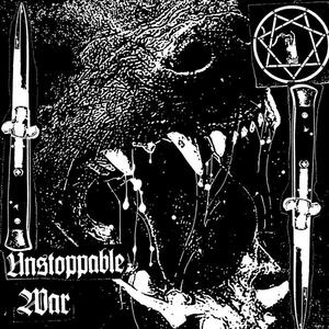 Cover of vinyl record UNSTOPPABLE WAR by artist 