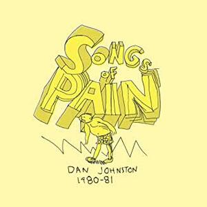 Cover of vinyl record SONGS OF PAIN DAN JOHNSTON 1980-81 by artist 