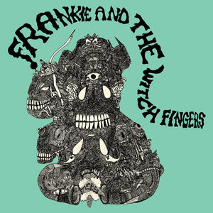Cover of vinyl record FRANKIE AND THE WITCH FINGERS by artist 