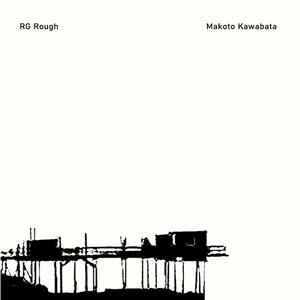 Cover of vinyl record MAKOTO KAWABATA & RG ROUGH by artist 
