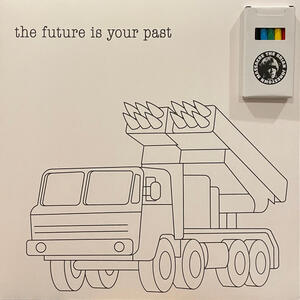 Cover of vinyl record THE FUTURE IS YOUR PAST by artist 