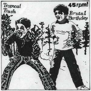 Cover of vinyl record TROPICAL TRASH / BRUTAL BIRTHDAY by artist 