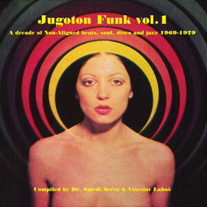 Cover of vinyl record JUGOTON FUNK VOL 1 - A DECADE OF NON-ALIGNED BEATS, SOUL, DISCO AND JAZZ 1969-1979 by artist 
