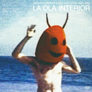 Cover of vinyl record LA OLA INTERIOR : SPANISH AMBIENT & ACID EXOTISM 1983 - 1990 by artist 