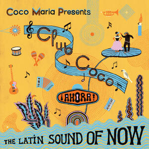 Cover of vinyl record Club Coco: ¡AHORA! The Latin Sound Of Now by artist 