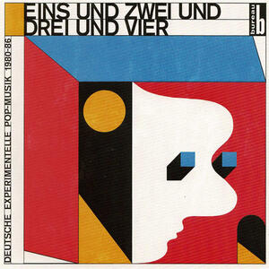 Cover of vinyl record EINS UND ZWEI UND DREI UND VIER (Deutsche Experimentelle Pop​-​Musik 1980​-​86) by artist 