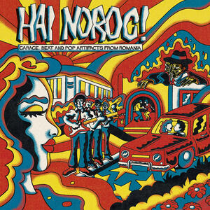 Cover of vinyl record HAI NOROC! GARAGE, BEAT. AND POP ARTIFACTS FROM ROMANIA by artist 