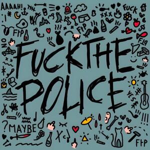 Cover of vinyl record FUCK THE POLICE by artist 